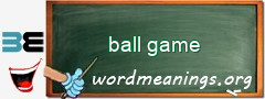 WordMeaning blackboard for ball game